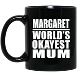 Margaret World's Okayest Mum - 11 Oz Coffee Mug Black