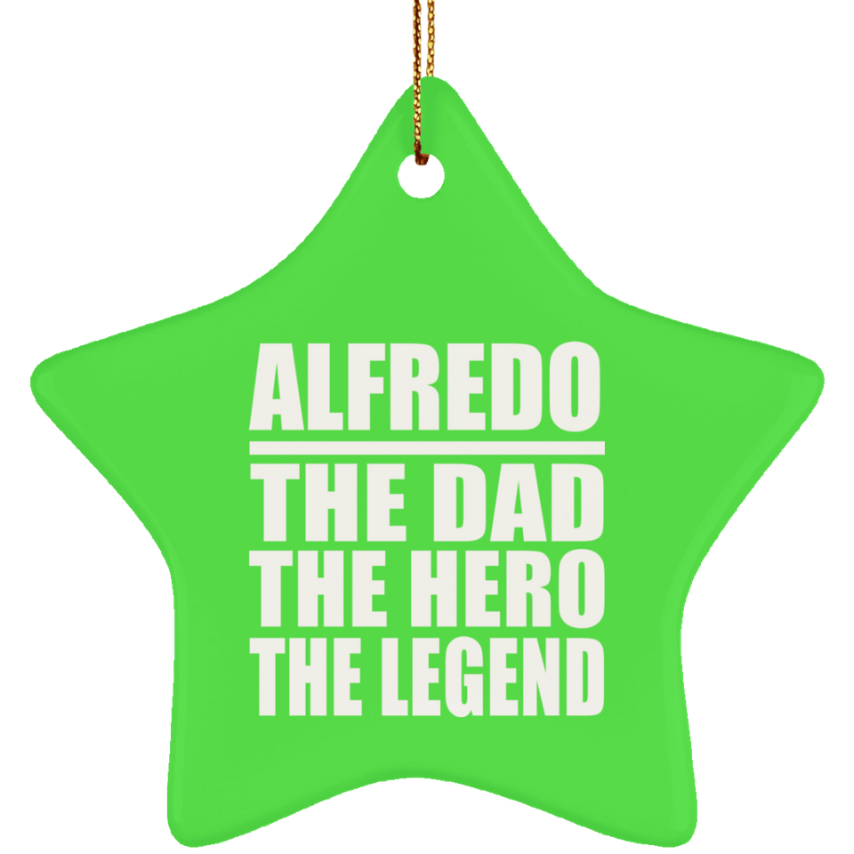 Alfredo The Dad The Hero The Legend - Star Ornament