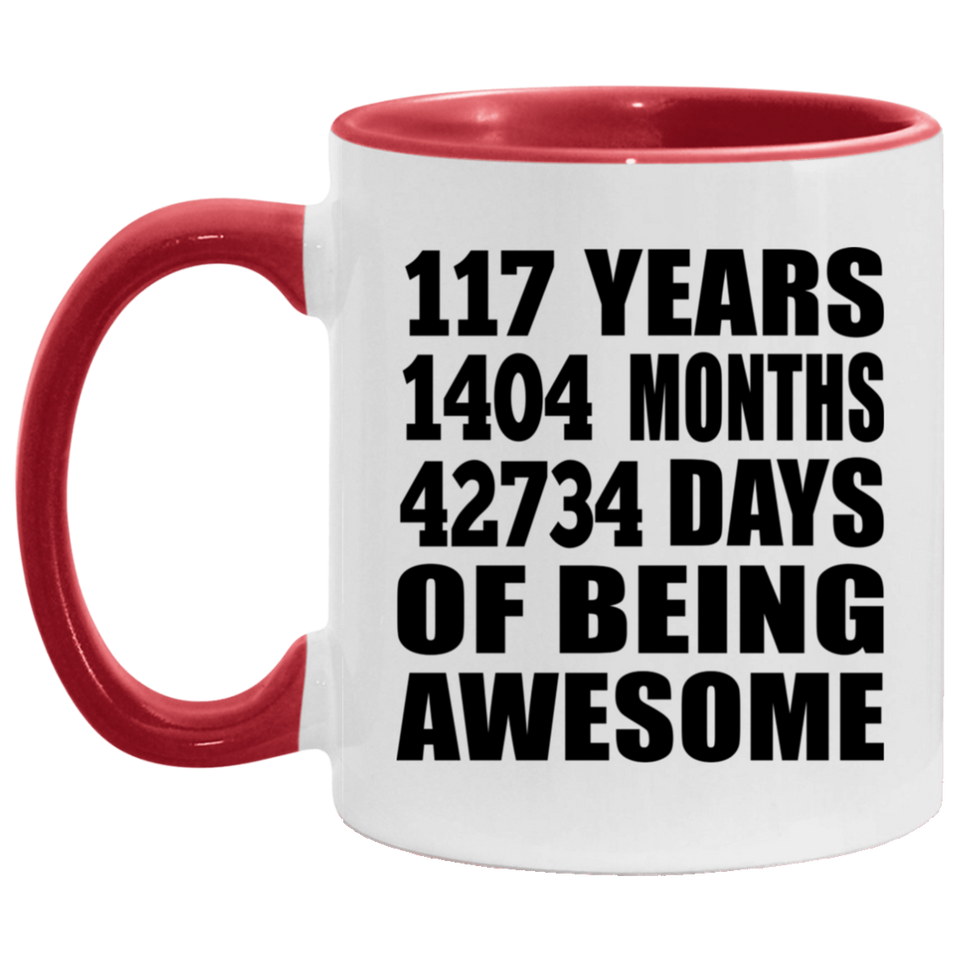 117th Birthday 117 Years 1404 Months 42734 Days Of Awesome - 11oz Accent Mug Red