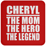 Cheryl The Mom The Hero The Legend - Drink Coaster