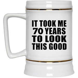 70th Birthday Took Me 70 Years To Look This Good - Beer Stein