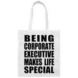 Being Corporate Executive Makes Life Special - Tote Bag White