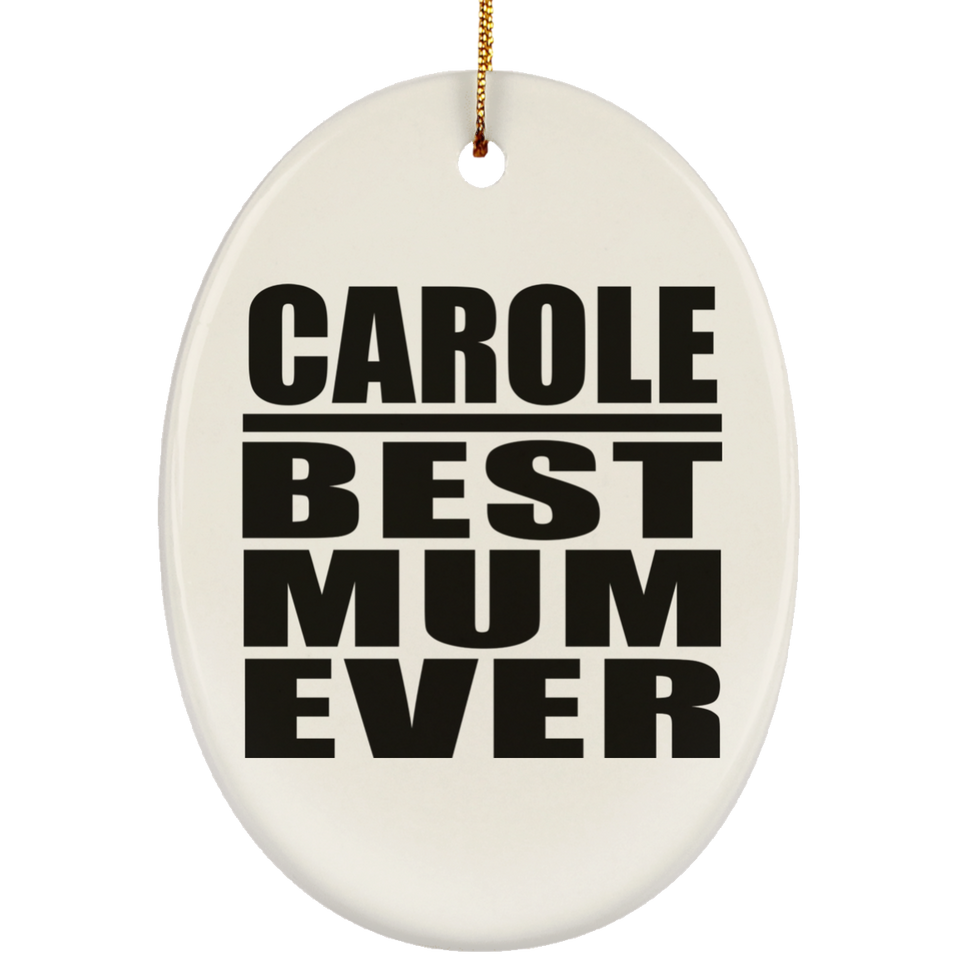 Carole Best Mum Ever - Oval Ornament