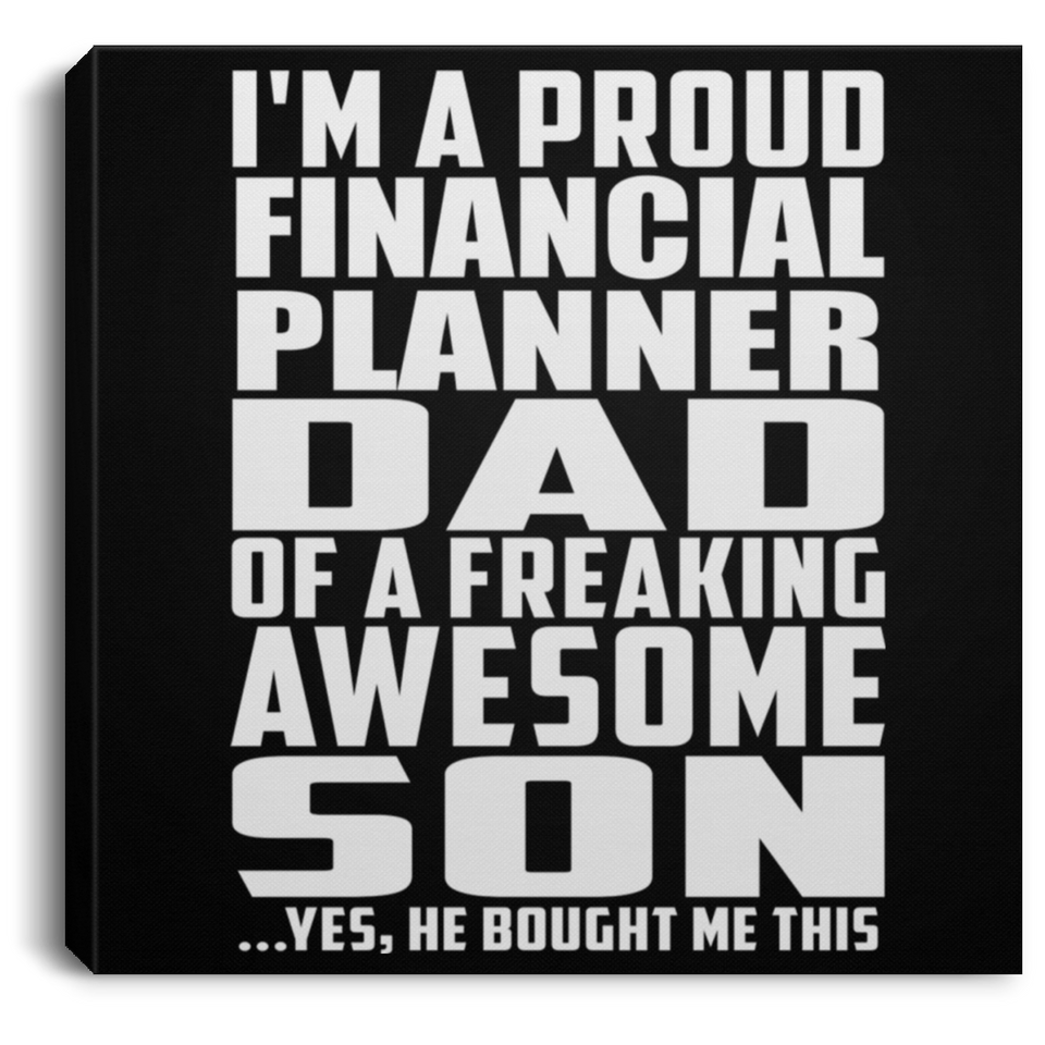 Proud Financial Planner Dad Of Awesome Son - Canvas Square