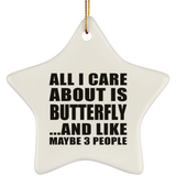 All I Care About Is Butterfly - Star Ornament