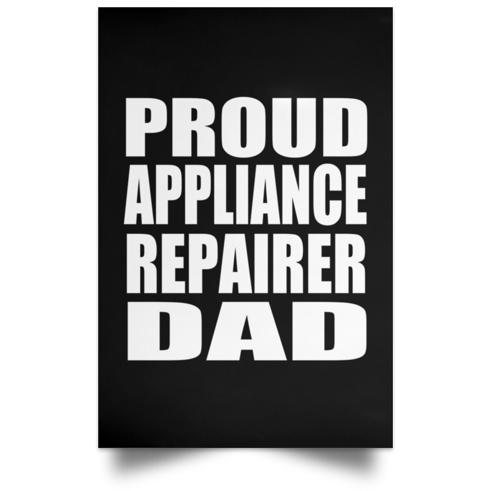 Proud Appliance Repairer Dad - Poster Portrait