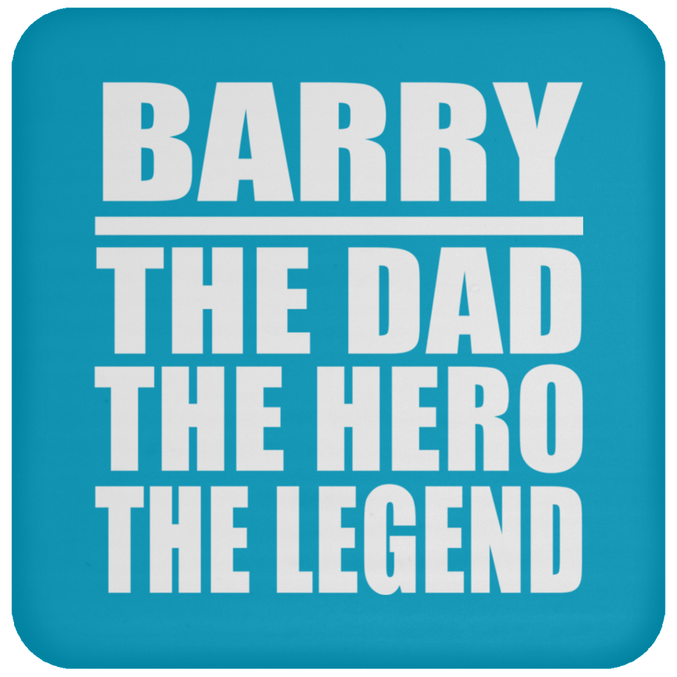 Barry The Dad The Hero The Legend - Drink Coaster