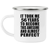 56th Birthday Took 56 Years To Become Awesome & Perfect - 12oz Camping Mug