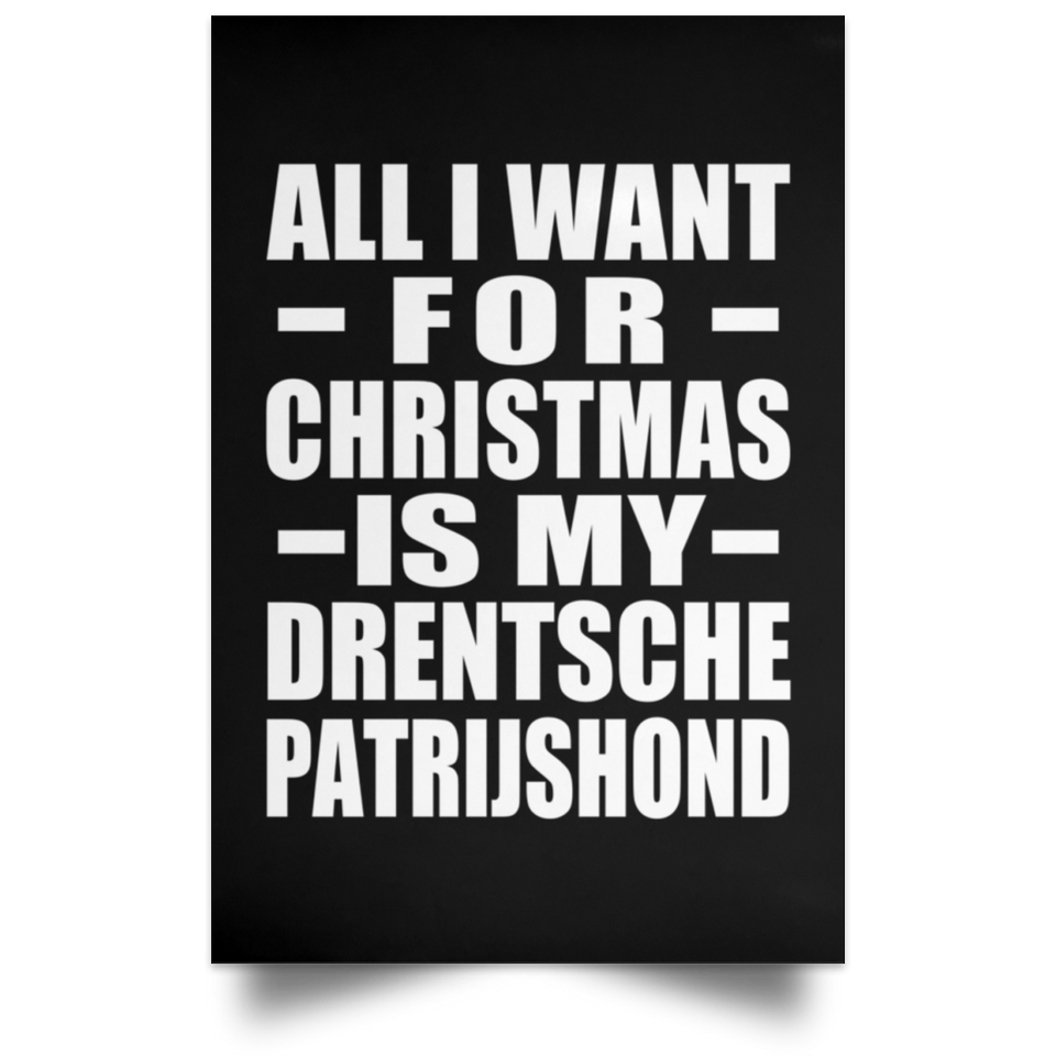 All I Want For Christmas Is My Drentsche Patrijshond - Poster Portrait