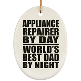 Appliance Repairer By Day World's Best Dad By Night - Oval Ornament
