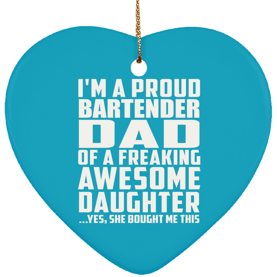 Proud Bartender Dad Of Awesome Daughter - Heart Ornament