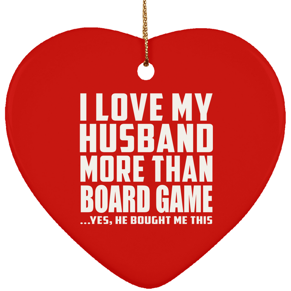 I Love My Husband More Than Board Game - Heart Ornament