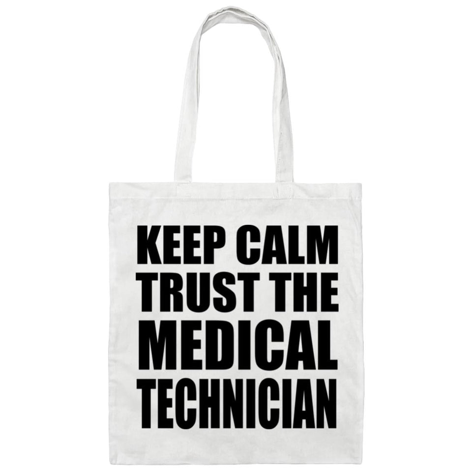 Keep Calm and Trust The Medical Technician - Tote Bag White