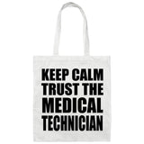 Keep Calm and Trust The Medical Technician - Tote Bag White