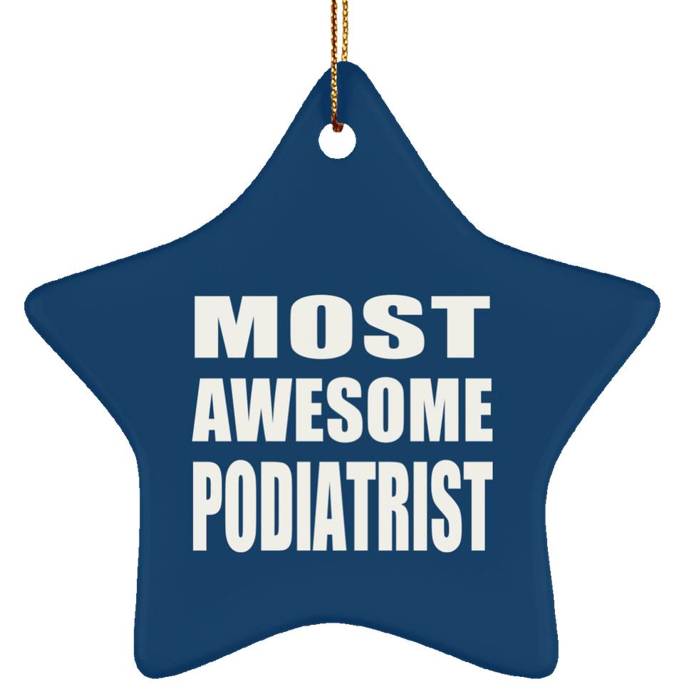 Most Awesome Podiatrist - Star Ornament