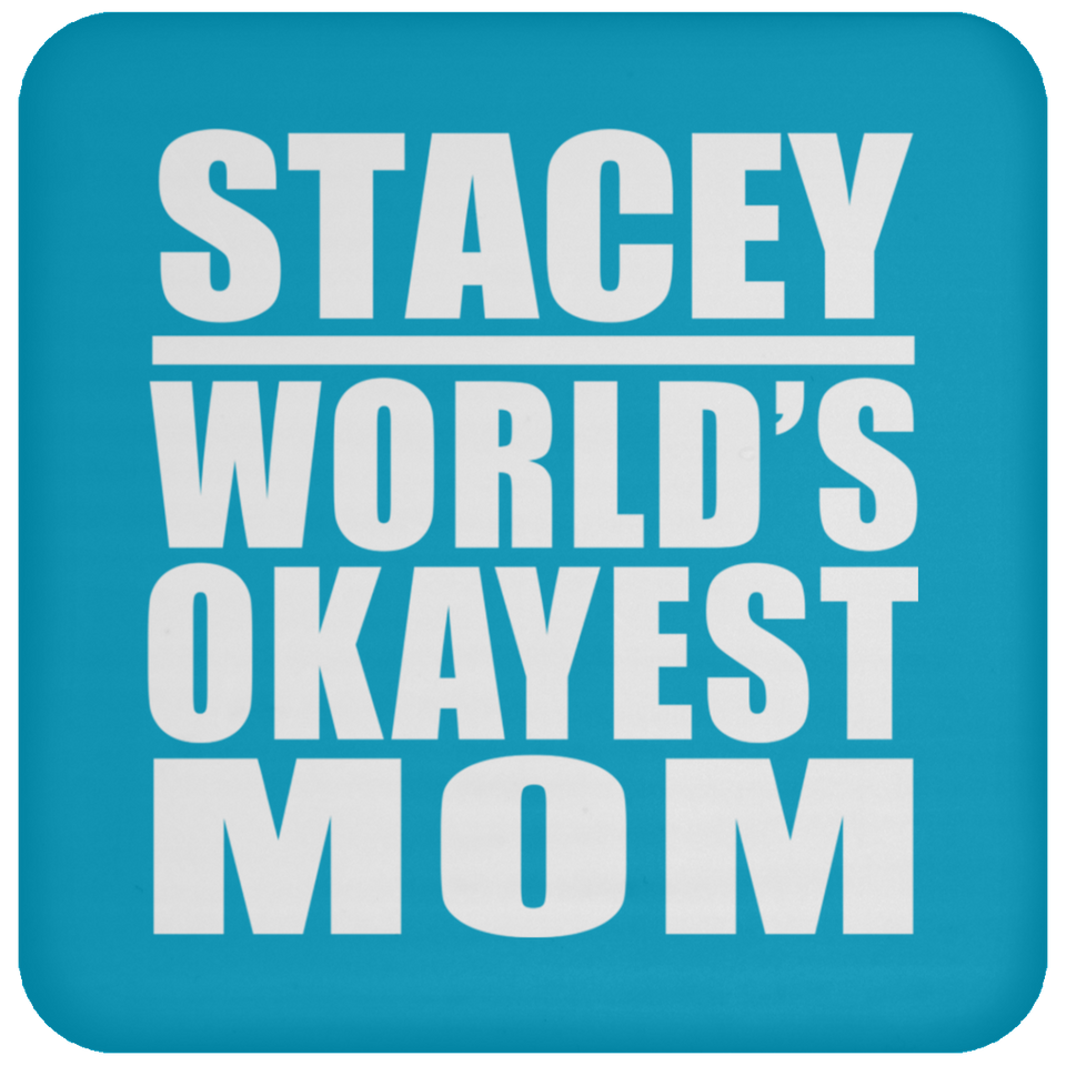 Stacey World's Okayest Mom - Drink Coaster