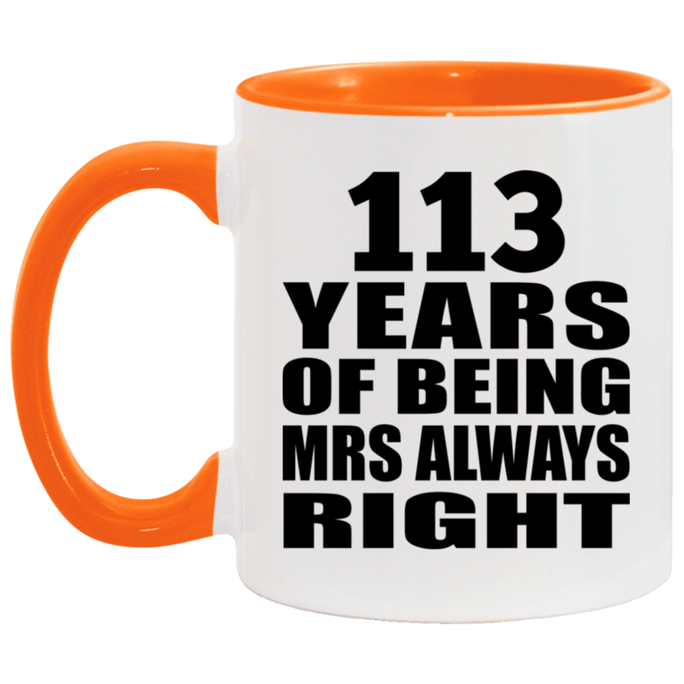 113th Anniversary 113 Years of Being Mrs Always Right - 11oz Accent Mug Orange