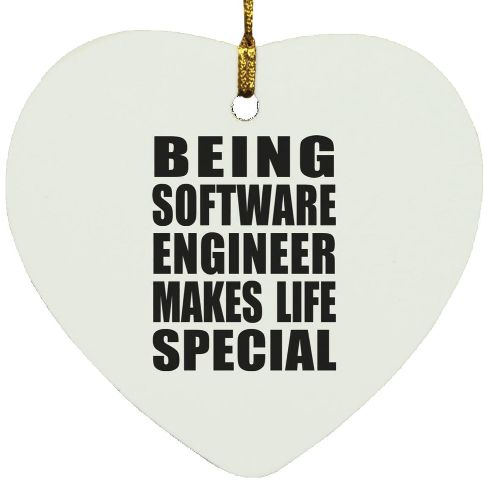 Being Software Engineer Makes Life Special - Heart Ornament