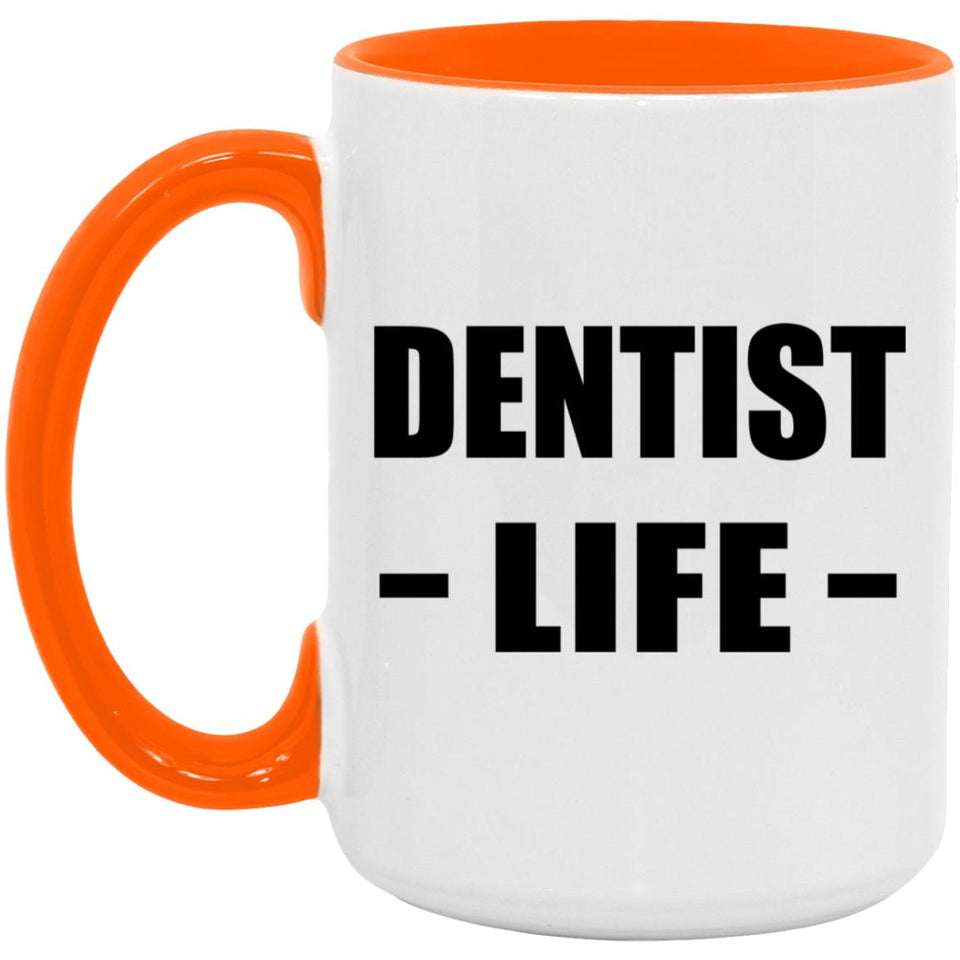 Dentist Life - 15oz Accent Mug Orange
