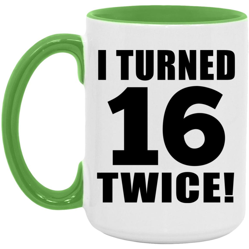 32nd Birthday I Turned 16 Twice - 15oz Accent Mug Green