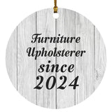 Furniture Upholsterer Since 2024 - Circle Ornament F
