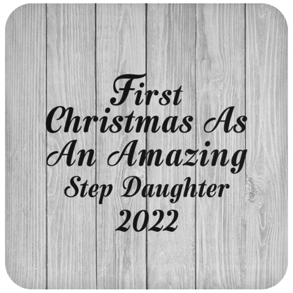 First Christmas As An Amazing Step Daughter 2022 - Drink Coaster F