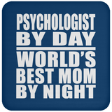 Psychologist By Day World's Best Mom By Night - Drink Coaster