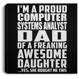 Proud Computer Systems Analyst Dad Of Awesome Daughter - Canvas Square