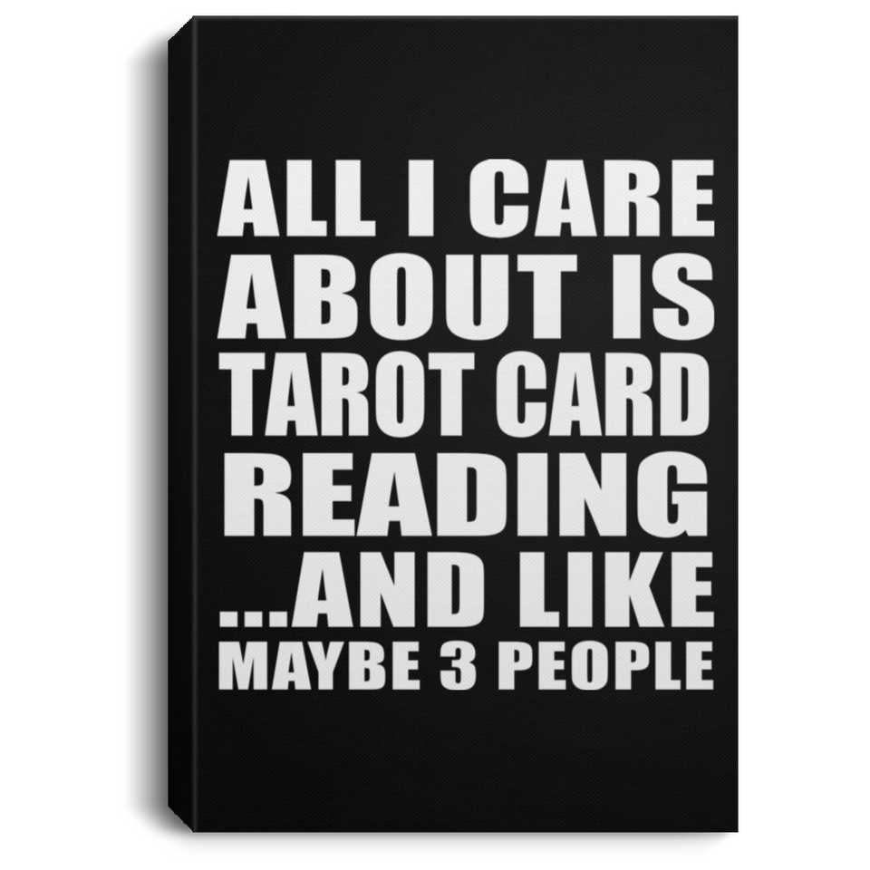 All I Care About Is Tarot Card Reading - Canvas Portrait