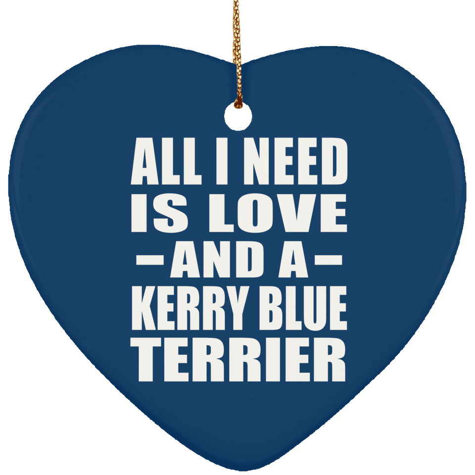 All I Need Is Love And A Kerry Blue Terrier - Heart Ornament