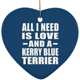 All I Need Is Love And A Kerry Blue Terrier - Heart Ornament