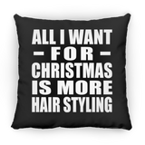 All I Want For Christmas Is More Hair Styling - Throw Pillow Black