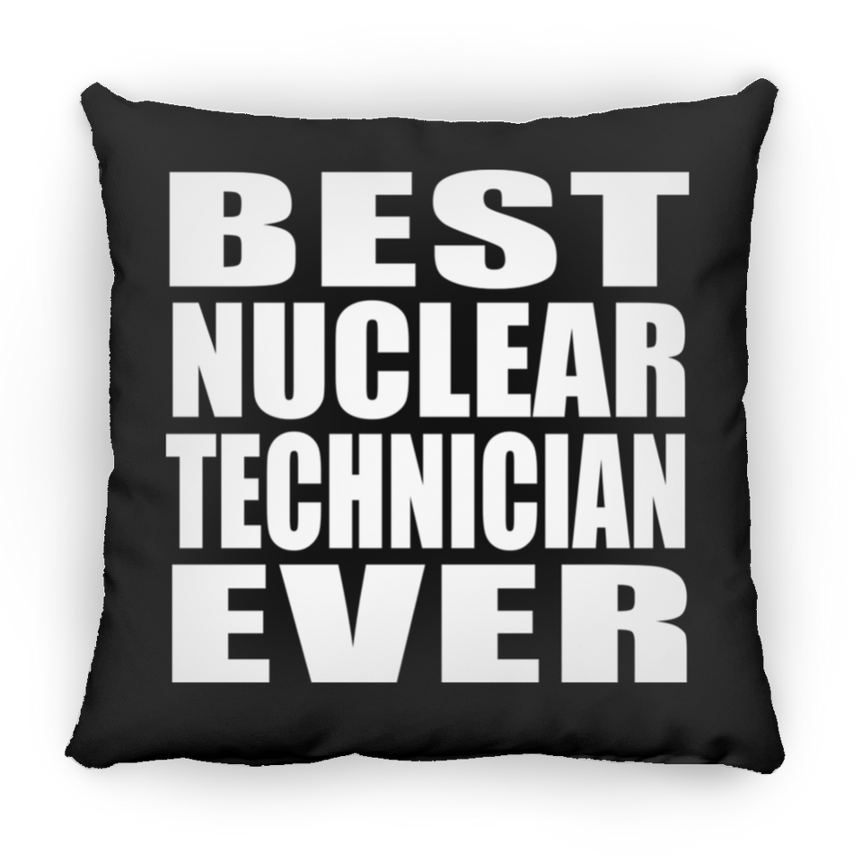 Best Nuclear Technician Ever - Throw Pillow Black