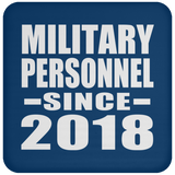 Military Personnel Since 2018 - Drink Coaster