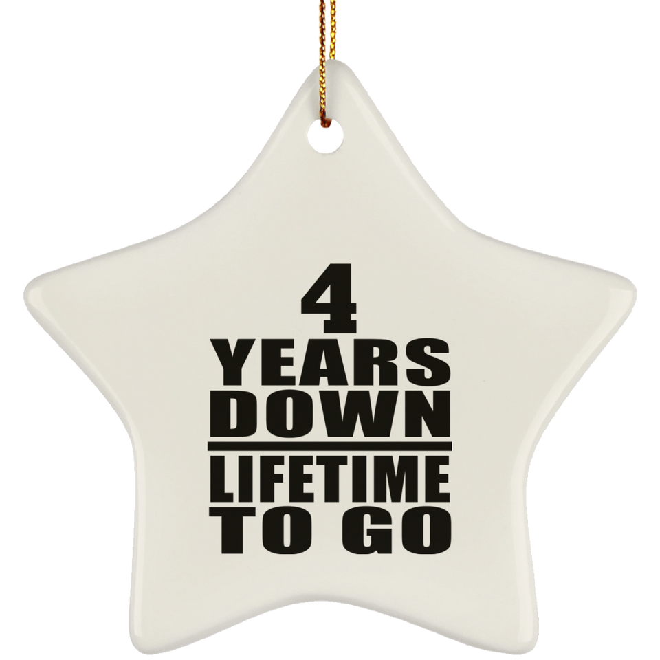 4th Anniversary 4 Years Down Lifetime To Go - Star Ornament