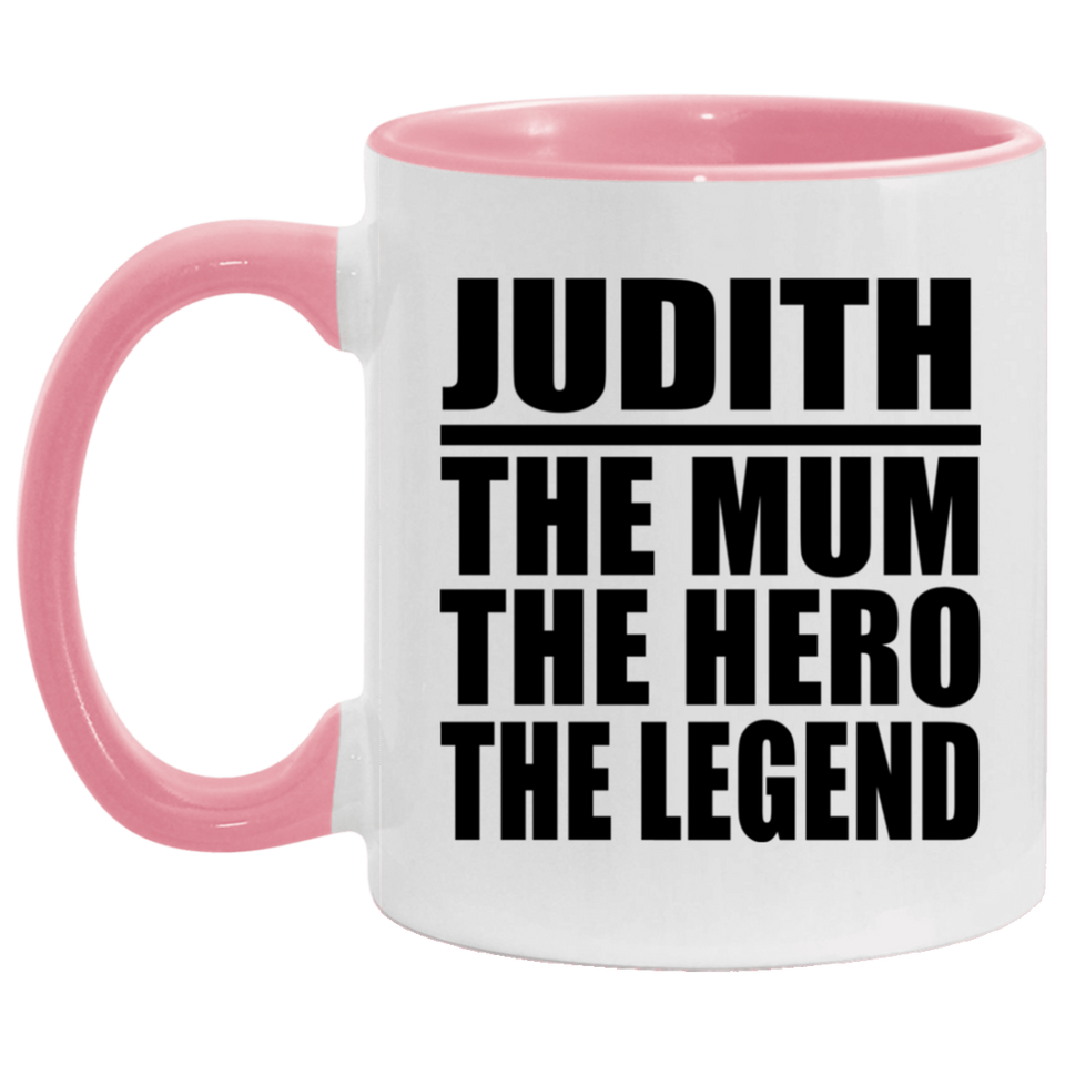 Judith The Mum The Hero The Legend - 11oz Accent Mug Pink