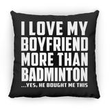 I Love My Boyfriend More Than Badminton - Throw Pillow Black