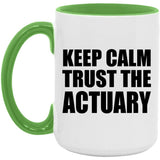 Keep Calm and Trust The Actuary - 15oz Accent Mug Green