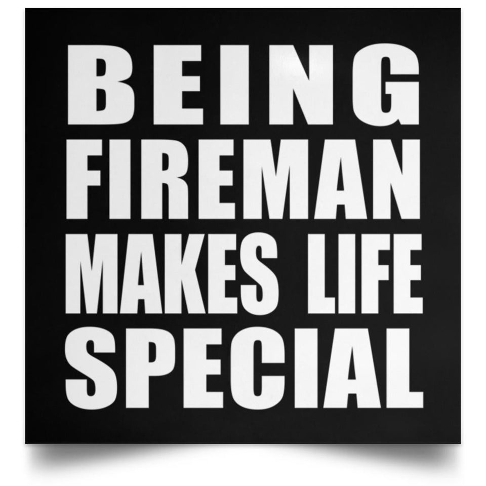 Being Fireman Makes Life Special - Poster Square