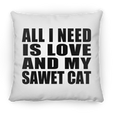 All I Need Is Love And My Sawet Cat - Throw Pillow