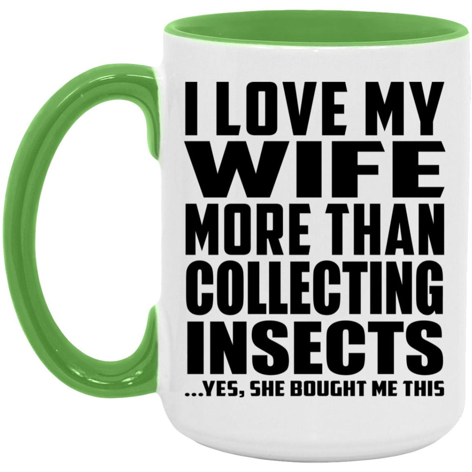 I Love My Wife More Than Collecting Insects - 15oz Accent Mug Green