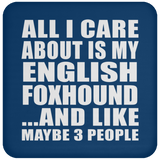 All I Care About Is My English Foxhound - Drink Coaster