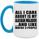 All I Care About Is My Alaskan Malador - 15oz Accent Mug Blue