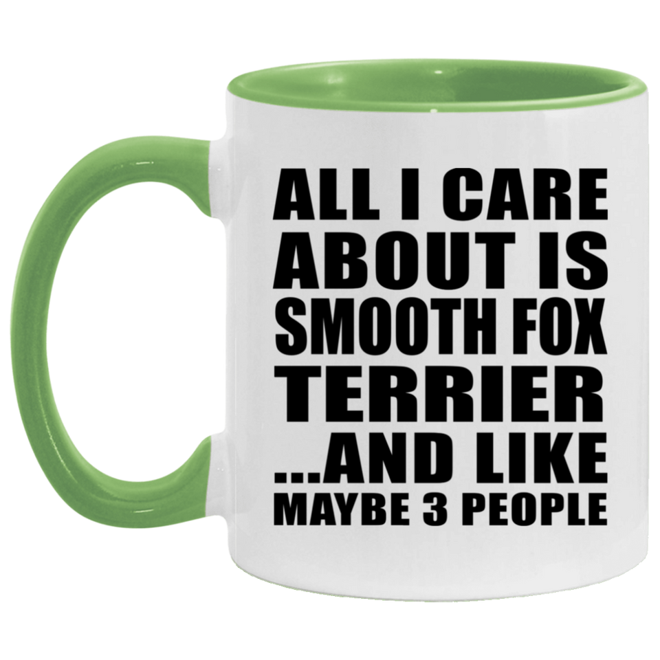 All I Care About Is Smooth Fox Terrier - 11oz Accent Mug Green