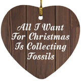 All I Want For Christmas Is Collecting Fossils - Heart Ornament D