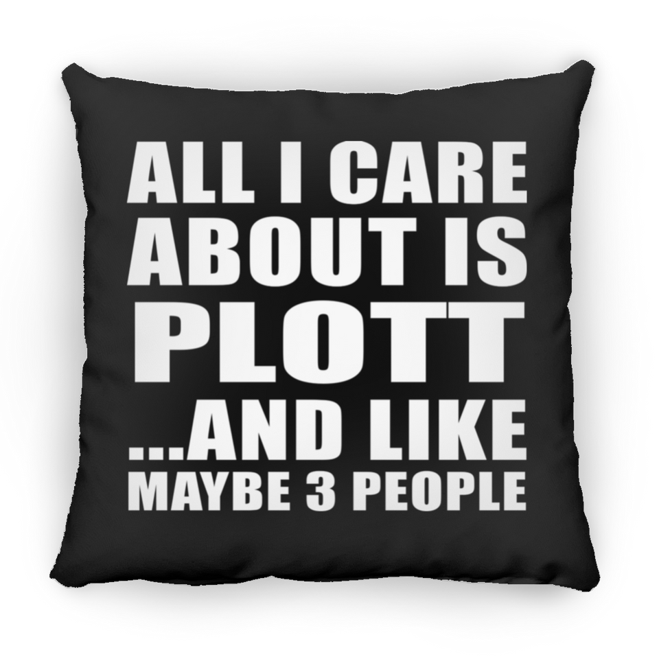 All I Care About Is Plott - Throw Pillow Black