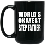 World's Okayest Step Father - 15 Oz Coffee Mug Black