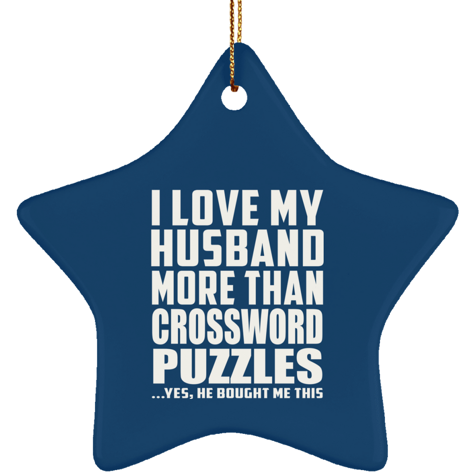 I Love My Husband More Than Crossword Puzzles - Star Ornament