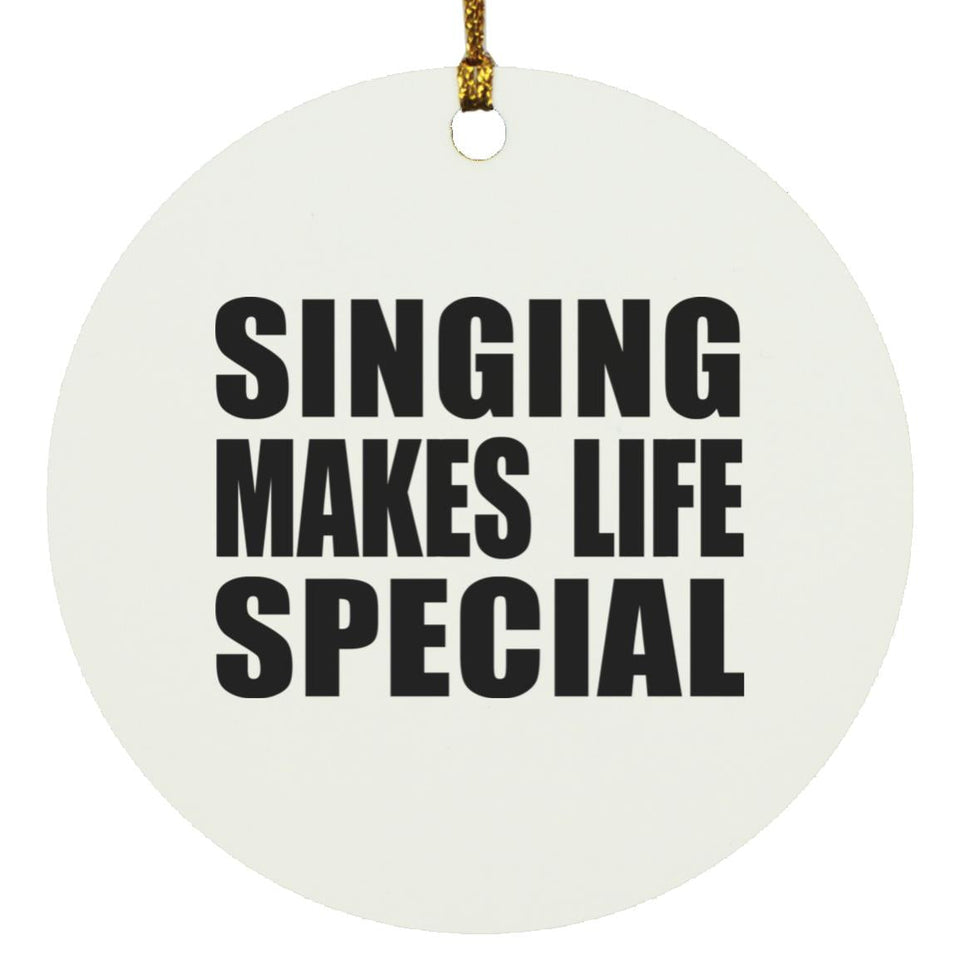 Singing Makes Life Special - Circle Ornament