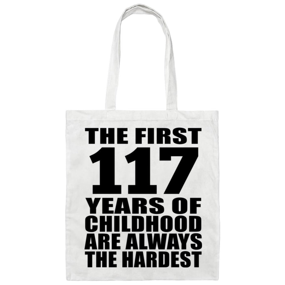 117th Birthday First 117 Years of Childhood Are The Hardest - Tote Bag White